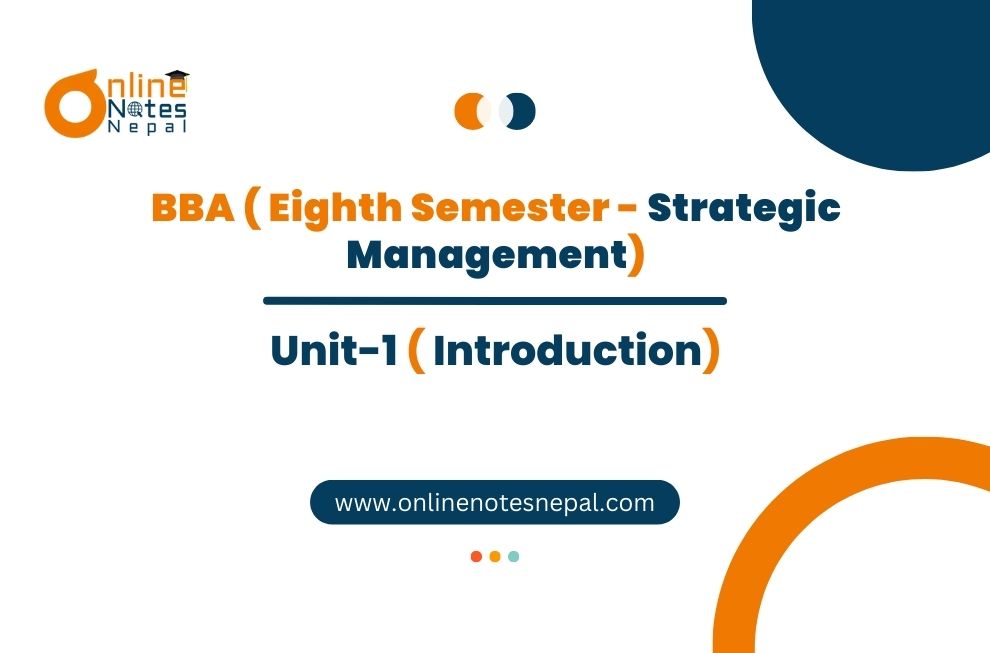 Unit 1: Introduction- Strategic Management | Eight Semester Photo